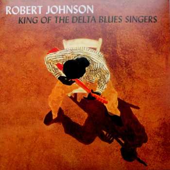 2LP Robert Johnson: King Of The Delta Blues Singers