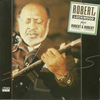 CD Robert Lockwood Jr.: Robert Jr. Lockwood Plays Robert (Johnson) & Robert (Lockwood) LTD