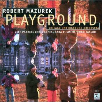 Album Rob Mazurek: Playground