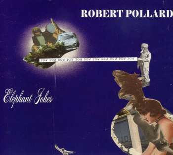 Album Robert Pollard: Elephant Jokes
