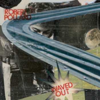 LP Robert Pollard: Waved Out
