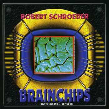 Album Robert Schroeder: Brainchips - Instrumental Version