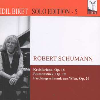 CD Robert Schumann: Kreisleriana, Op. 16 / Blumenstück, Op. 19 / Faschingsschwank Aus Wien, Op. 26