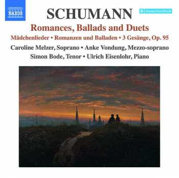 CD Robert Schumann: Romances, Ballads And Duets (Mädchenlieder • Romanzen Und Balladen • 3 Gesänge, Op. 95)