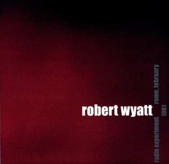 Album Robert Wyatt: Radio Experiment Rome, February 1981