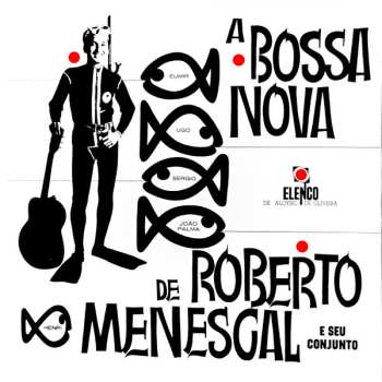 LP Roberto Menescal E Seu Conjunto: A Bossa Nova De Roberto Menescal E Seu Conjunto