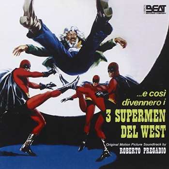 Album Roberto Pregadio: ...E Così Divennero I 3 Supermen Del West (Original Motion Picture Soundtrack)