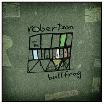 CD Robertson And The Formerly Known Bullfrog: Robertson And The Formerly Known Bullfrog