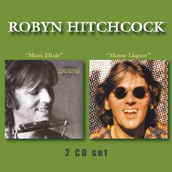 Album Robyn Hitchcock: Moss Elixir / Mossy Liquor