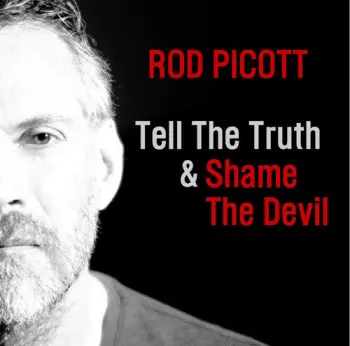 Rod Picott: Tell The Truth & Shame The Devil