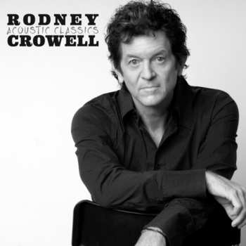 CD Rodney Crowell: Acoustic Classics