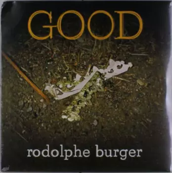 Rodolphe Burger: Good