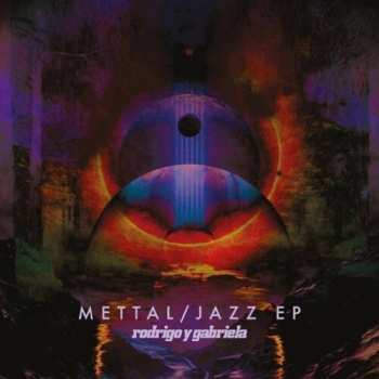 CD Rodrigo Y Gabriela: Mettal / Jazz EP