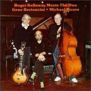 Album Roger Kellaway: Meets The Duo Gene Bertoncini And Michael Moore