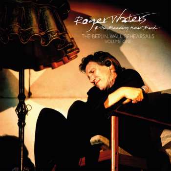 Album Roger Waters: The Berlin Wall Rehearsals Vol.1