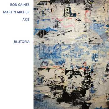 Album Ron Caines / Martin Archer Axis: Blutopia