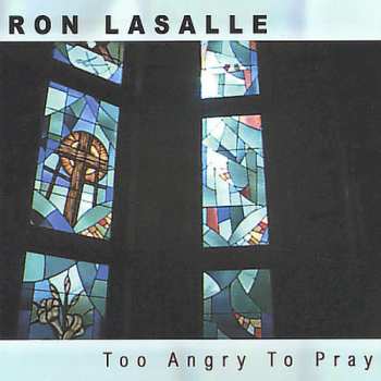 Album Ron Lasalle: Too Angry To Pray