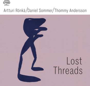 Album Ronka,artturi / Sommer,danie / Andersson,thommy: Lost Threads