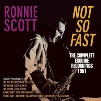CD Ronnie Scott: Not So Fast, The Complete Esquire Recordings 1951