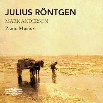 CD Rontgen: Julius Rontgen: Piano Music Vol. 6