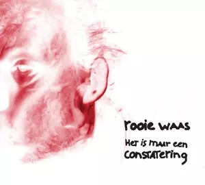 Rooie Waas: Het is maar een constatering