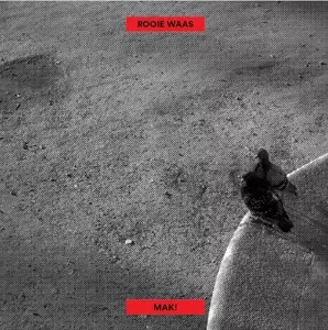 Rooie Waas: Mak!