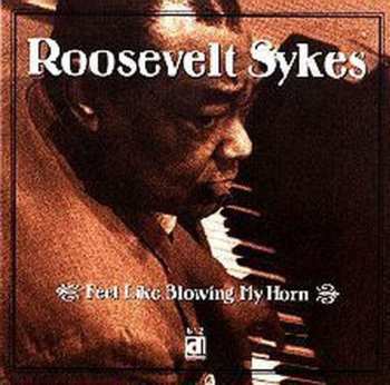 Album Roosevelt Sykes: Feel Like Blowing My Horn