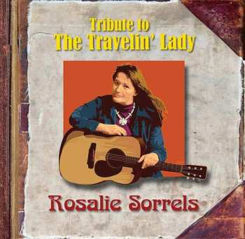 Album Rosalie Sorrels: Tribute To The Travelin' Lady
