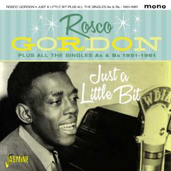 Album Rosco Gordon: Just A Little Bit Plus All The Singles As & Bs 1951 - 1961