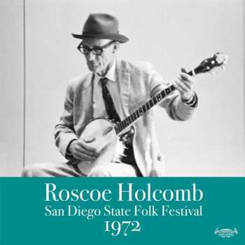 CD Roscoe Holcomb: San Diego State Folk Festival 1972