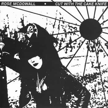 LP Rose McDowall: Cut With The Cake Knife