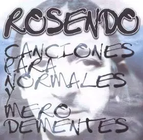 Rosendo: Canciones Para Normales Y Mero Dementes