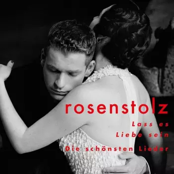 Rosenstolz: Lass Es Liebe Sein - Die Schönsten Lieder