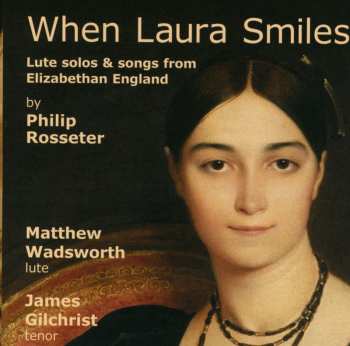 CD Rosseter / Wadsworth / Gilchrist: When Laura Smiles: Lute Solos & Songs From