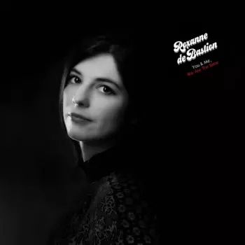Roxanne de Bastion: You & Me, We Are The Same