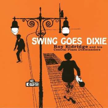 CD Roy Eldridge & His Central Plaza Dixielanders: Swing Goes Dixie