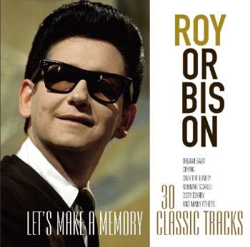 Album Roy Orbison: Let's Make A Memory - 30 Classic Tracks