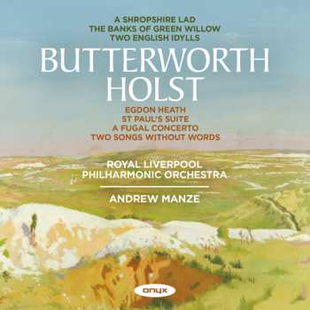 Album Royal Liverpool Philharmonic Orchestra: Holst & Butterworth: Shropshire Lad