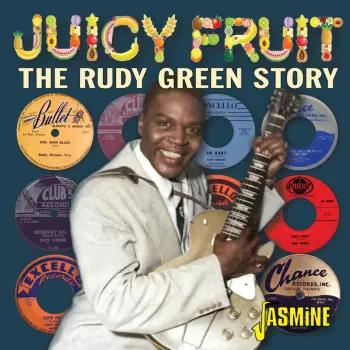 Rudy Green: Juicy Fruit: The Rudy Green Story