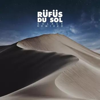 Rüfüs Du Sol: Solace Remixed