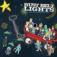 LP Rust Belt Lights: These Are The Good Old Days