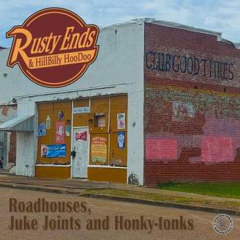 Album Rusty Ends & Hillbilly Hoodoo: Roadhouses Juke Joints & Honk