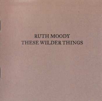 CD Ruth Moody: These Wilder Things