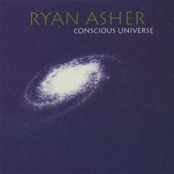 CD Ryan Asher: Conscious Universe