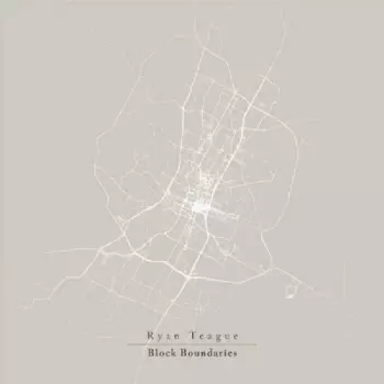 Ryan Teague: Block Boundaries