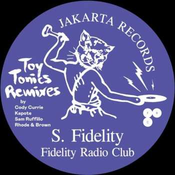 LP S. Fidelity: Fidelity Radio Club - Toy Tonics Remixes Ep