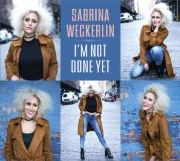 CD Sabrina Weckerlin: I'm Not Done Yet