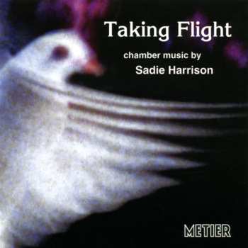 Album Sadie Harrison:  Taking Flight (Chamber Works By Sadie Harrison)