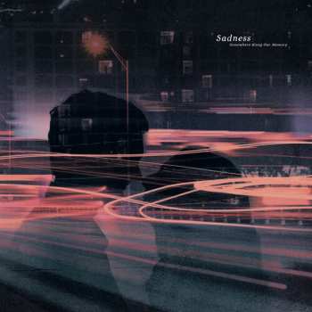 LP Sadness: Somewhere Along Our Memory