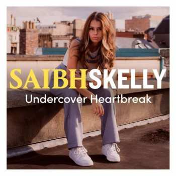 CD Saibh Skelly: Undercover Heartbreak